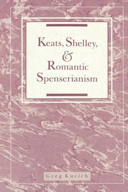 Keats, Shelley, and Romantic Spenserianism