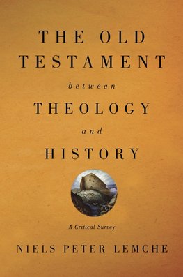 Old Testament Between Theology and History