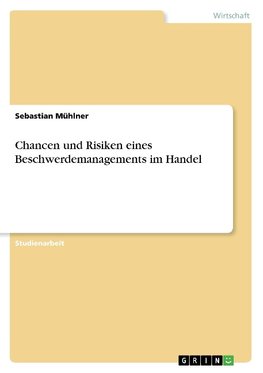 Chancen und Risiken eines Beschwerdemanagements im Handel