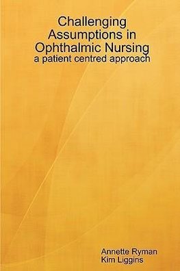 Challenging Assumptions in Ophthalmic Nursing