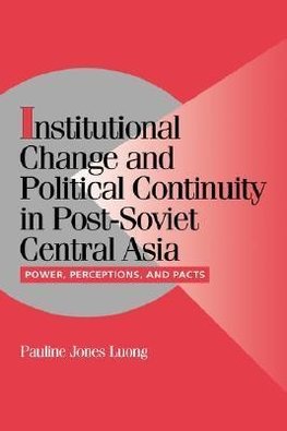 Institutional Change and Political Continuity in Post-Soviet Central Asia