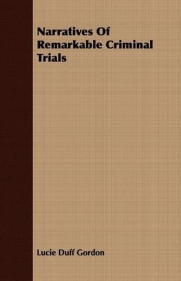 Narratives of Remarkable Criminal Trials
