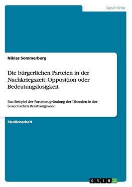 Die bürgerlichen Parteien in der Nachkriegszeit: Opposition oder Bedeutungslosigkeit
