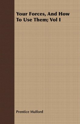 Your Forces, And How To Use Them; Vol I