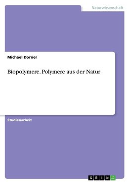 Biopolymere. Polymere aus der Natur
