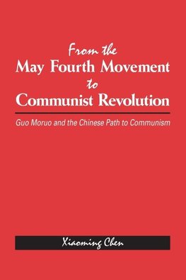 From the May Fourth Movement to Communist Revolution
