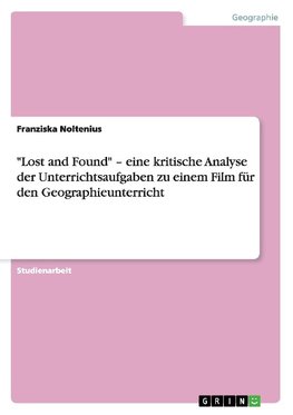 "Lost and Found" - eine kritische Analyse der Unterrichtsaufgaben zu einem Film für den Geographieunterricht