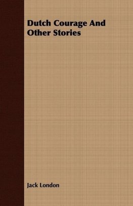 Dutch Courage and Other Stories