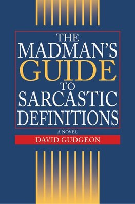 The Madman's Guide to Sarcastic Definitions