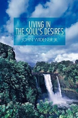 Living in the Soul's Desires