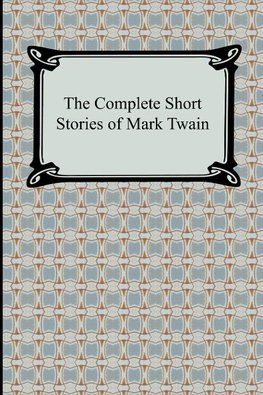 The Complete Short Stories of Mark Twain