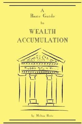 A Basic Guide to Wealth Accumulation