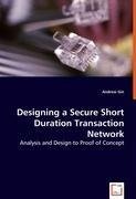 Designing a Secure Short Duration Transaction Network