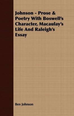 Johnson - Prose & Poetry With Boswell's Character, Macaulay's Life And Raleigh's Essay