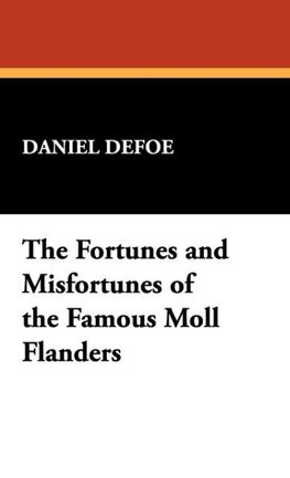 The Fortunes and Misfortunes of the Famous Moll Flanders