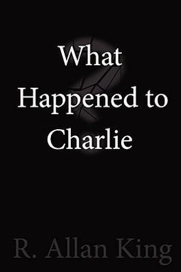 What Happened to Charlie?