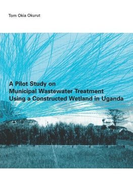 Okurut, T: A Pilot Study on Municipal Wastewater Treatment U