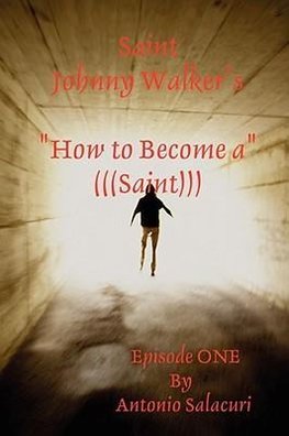 Saint Johnny Walker's How To... Become a Saint