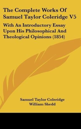 The Complete Works Of Samuel Taylor Coleridge V5