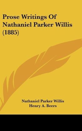 Prose Writings Of Nathaniel Parker Willis (1885)