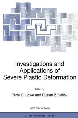 Investigations and Applications of Severe Plastic Deformation
