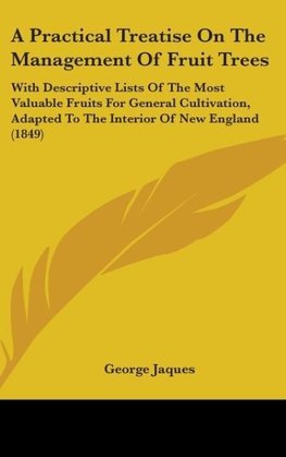 A Practical Treatise On The Management Of Fruit Trees
