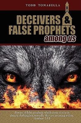 Deceivers & False Prophets Among Us