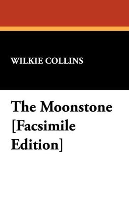 The Moonstone [Facsimile Edition]