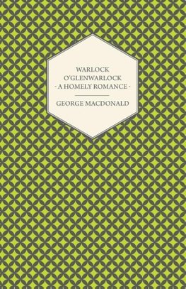Warlock o'Glenwarlock - A Homely Romance