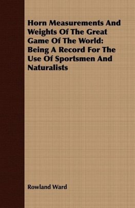 Horn Measurements And Weights Of The Great Game Of The World