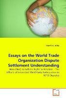 Essays on the World Trade Organization Dispute Settlement Understanding