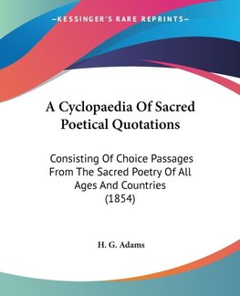 A Cyclopaedia Of Sacred Poetical Quotations