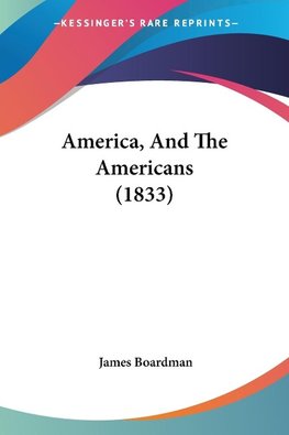 America, And The Americans (1833)