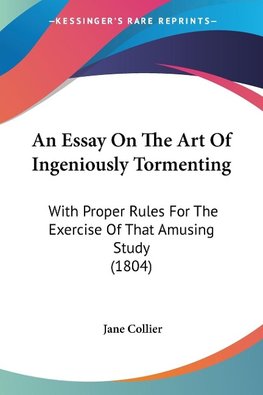 An Essay On The Art Of Ingeniously Tormenting