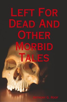 Left For Dead And Other Morbid Tales
