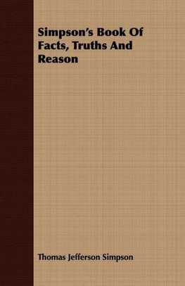 Simpson's Book of Facts, Truths and Reason