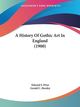 A History Of Gothic Art In England (1900)