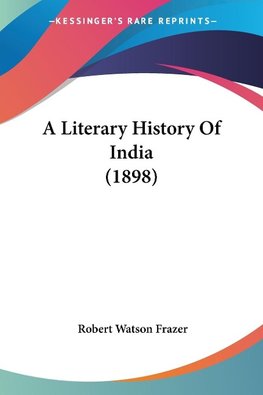 A Literary History Of India (1898)