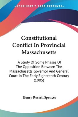 Constitutional Conflict In Provincial Massachusetts