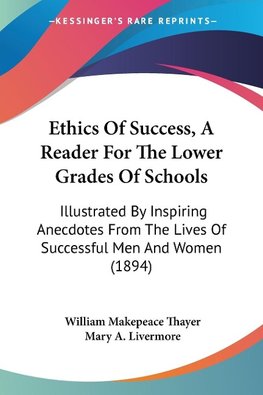 Ethics Of Success, A Reader For The Lower Grades Of Schools