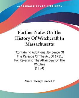 Further Notes On The History Of Witchcraft In Massachusetts
