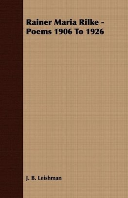 Rainer Maria Rilke - Poems 1906 To 1926