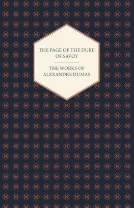 The Works of Alexandre Dumas - The Page of the Duke of Savoy