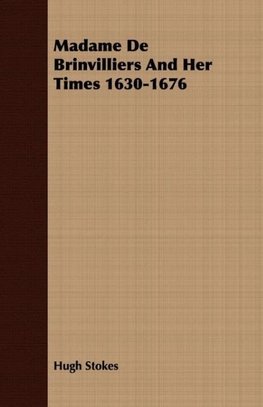 Madame De Brinvilliers And Her Times 1630-1676