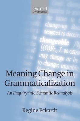 Meaning Change in Grammaticalization An Enquiry into Semantic Reanalysis (Paperback)