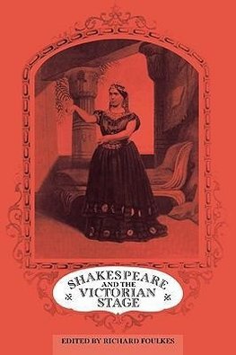 Shakespeare and the Victorian Stage
