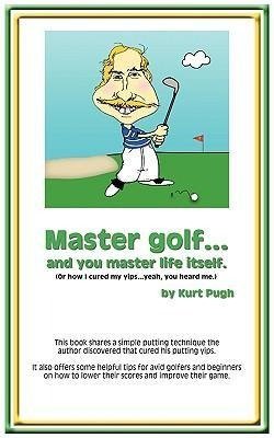 Master Golf...and You Master Life Itself