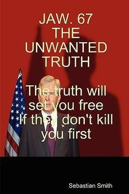 JAW. 67 THE UNWANTED TRUTH