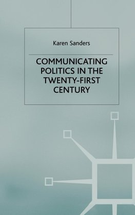 Communicating Politics in the Twenty-First Century