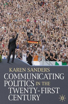 Communicating Politics in the Twenty-First Century